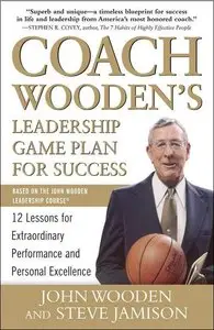 Coach Wooden's Leadership Game Plan for Success: 12 Lessons for Extraordinary Performance and Personal Excellence (repost)