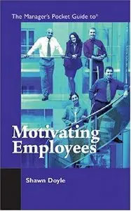 The Manager's Pocket Guide to Motivating Employees