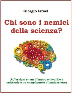Giorgio Israel  - Chi sono i nemici della scienza?