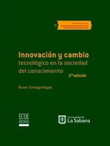 «Innovación y cambio tecnológico en la sociedad del conocimiento» by Alvaro Turriago Hoyos