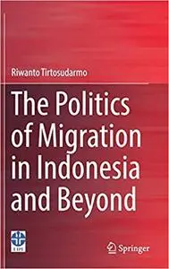 The Politics of Migration in Indonesia and Beyond