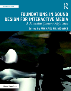 Foundations in Sound Design for Interactive Media  A Multidisciplinary Approach