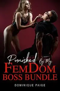 «Punished By My FemDom Boss Bundle» by Dominique Paige