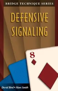 "The Bridge Technique Series: Defensive Signaling" by David Bird, Marc Smith