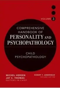 Comprehensive Handbook of Personality and Psychopathology: Child Psychopathology