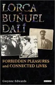 Lorca, Buñuel, Dalí: Forbidden Pleasures and Connected Lives