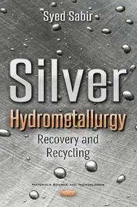 Silver Hydrometallurgy: Recovery and Recycling