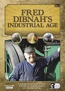 BBC - Fred Dibnah's Industrial Age (1999)