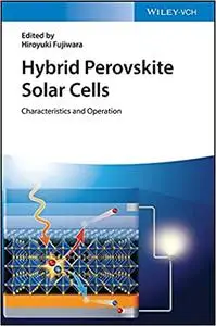 Hybrid Perovskite Solar Cells: Characteristics and Operation