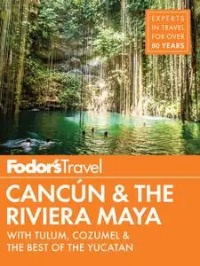 Fodor's Cancun & The Riviera Maya: with Tulum, Cozumel & the Best of the Yucatan (Full-color Travel Guide Book), 5th Edition