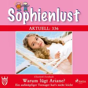 «Sophienlust - Aktuell 336: Warum lügt Ariane? Ein aufmüpfiger Teenager hat s nicht leicht» by Elisabeth Swoboda