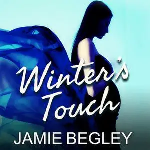 «Winter's Touch» by Jamie Begley