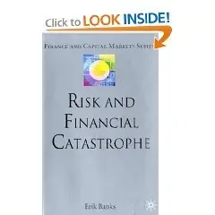 Risk and Financial Catastrophe (Finance and Capital Markets)
