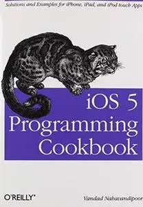iOS 5 Programming Cookbook: Solutions & Examples for iPhone, iPad, and iPod touch Apps (Repost)