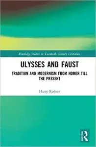 Ulysses and Faust: Tradition and Modernism from Homer till the Present