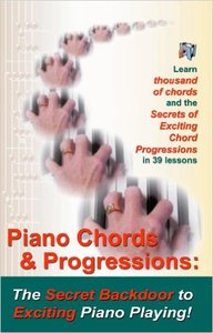 Piano Chords & Chord Progressions: The Secret Back Door To Exciting Piano Playing!