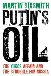 Putin's Oil: The Yukos Affair and the Struggle for Russia (repost)