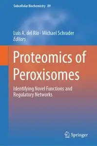 Proteomics of Peroxisomes: Identifying Novel Functions and Regulatory Networks