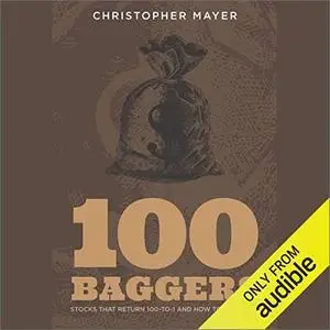 100 Baggers: Stocks That Return 100-to-1 and How to Find Them [Audiobook]