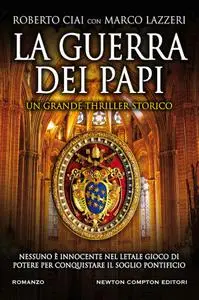Roberto Ciai, Marco Lazzeri - La guerra dei papi