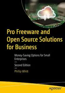 Pro Freeware and Open Source Solutions for Business, 2nd Edition