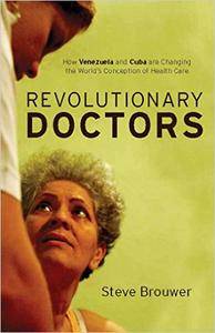 Revolutionary Doctors: How Venezuela and Cuba Are Changing the World's Conception of Health Care (Repost)