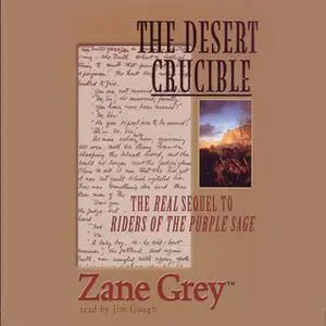 «The Desert Crucible» by Zane Grey