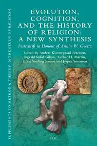 Evolution, Cognition, and the History of Religion: A New Synthesis