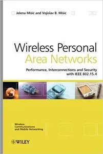 Wireless Personal Area Networks: Performance, Interconnection and Security with IEEE 802.15.4