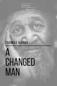 «A Changed Man» by Thomas Hardy