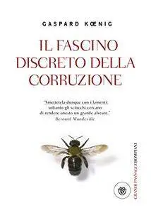 Gaspard Koenig - Il fascino discreto della corruzione