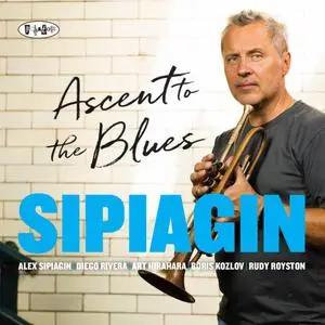 Alex Sipiagin - Ascent to the Blues (2022) [Official Digital Download]
