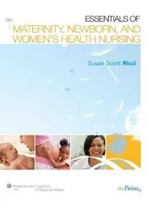 Essentials of Maternity, Newborn, and Women's Health Nursing , Second Edition (Repost)