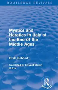 Mystics and Heretics in Italy at the End of the Middle Ages