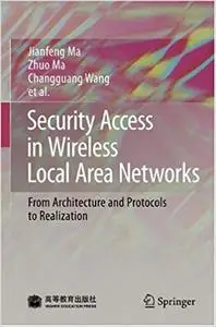 Security Access in Wireless Local Area Networks: From Architecture and Protocols to Realization