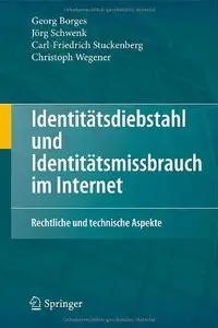 Identitätsdiebstahl und Identitätsmissbrauch im Internet: Rechtliche und technische Aspekte