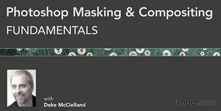 Lynda.com - Photoshop Masking & Compositing: Fundamentals