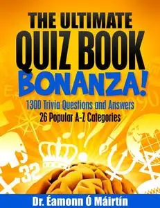 The Ultimate Quiz Book Bonanza!; 1300 Trivia Questions and Answers; 26 Popular A-Z Categories