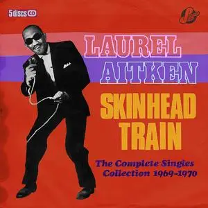 Laurel Aitken - Skinhead Train: The Complete Singles Collection 1969-1970 (2020)