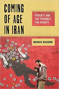 Coming of Age in Iran: Poverty and the Struggle for Dignity