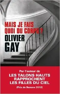 Olivier Gay - Mais je fais quoi du corps