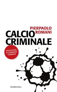 Pierpaolo Romani - Calcio criminale