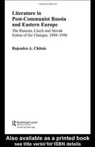 Literature in Post-Communist Russia and Eastern Europe: The Russian, Czech and Slovak Fiction of the Changes 1988-98 (Basees Cu