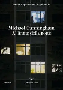 Michael Cunningham - Al limite della notte