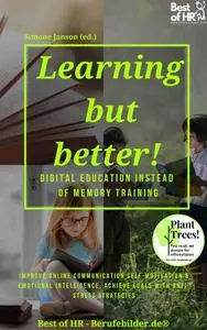 «Learning but Better! Digital Education instead of Memory Training» by Simone Janson