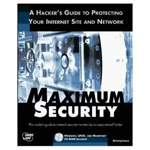 Maximum Security - A Hacker's Guide to Protecting Your Internet Site & Network