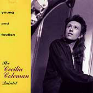 Cecilia Coleman Quintet: Young and Foolish [very rare CD!]