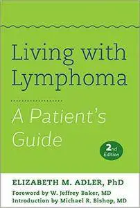 Living with Lymphoma: A Patient's Guide, 2nd edition