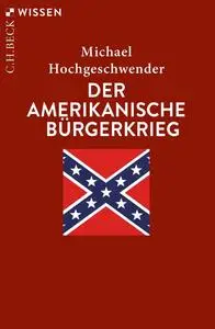 Michael Hochgeschwender - Der amerikanische Bürgerkrieg