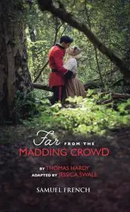 «Far From The Madding Crowd» by Thomas Hardy,Jessica Swale